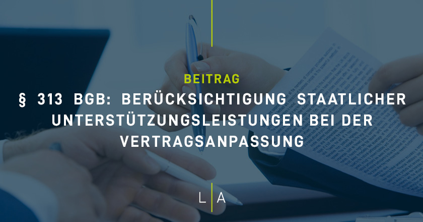 § 313 BGB: Berücksichtigung staatlicher Unterstützungsleistungen bei der Vertragsanpassung